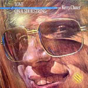 Kerry Chater - Love On A Shoestring FLAC
