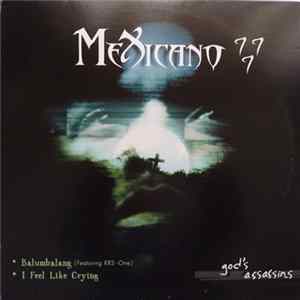 Mexicano 777 - Balumbalang / I Feel Like Crying FLAC
