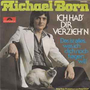 Michael Born - Ich Hab Dir Verzieh'n / Das Ist Alles, Was Ich Dich Noch Fragen Will FLAC