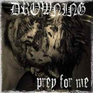 Drowning - Prey For Me FLAC