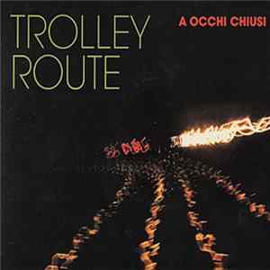 Trolley Route - A Occhi Chiusi FLAC