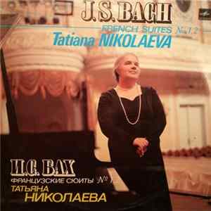 Johann Sebastian Bach - Tatiana Nikolaeva - French Suites Nos. 1, 2 = Французские Сюиты № 1, 2 FLAC