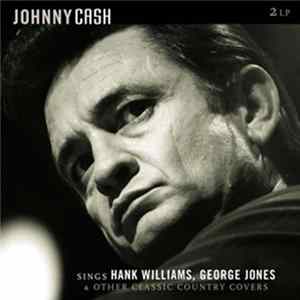 Johnny Cash - Sings Hank Williams, George Jones & Other Classic Country Covers FLAC