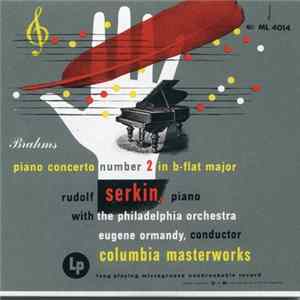 Brahms, Rudolf Serkin, The Philadelphia Orchestra , Conductor Eugene Ormandy - Piano Concerto Number 2 In B-flat Major FLAC