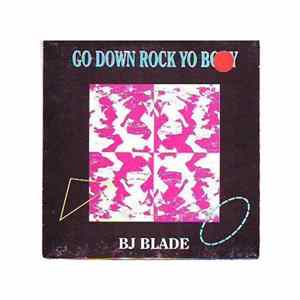 BJ Blade - Go Down Rock Yo Body FLAC