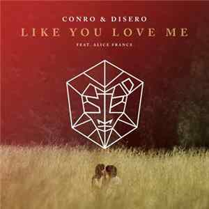 Conro & Disero Feat. Alice France - Like You Love Me FLAC