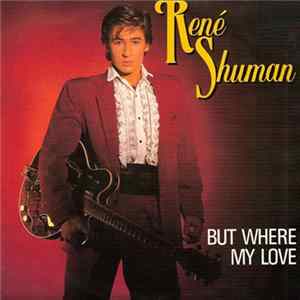 René Shuman - But Where My Love FLAC