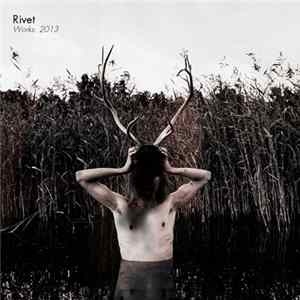 Rivet - Works: 2013 FLAC