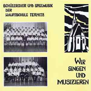 Chor Der Hauptschule Ternitz, Spielmusik Der Hauptschule Ternitz - Wir Singen Und Musizieren FLAC