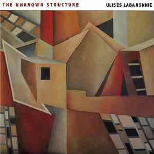 Ulises Labaronnie - The Unknown Structure FLAC