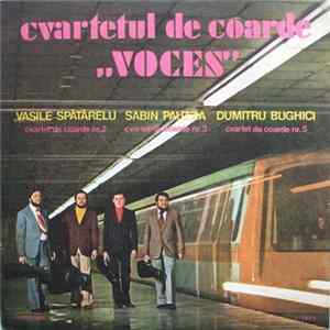 Cvartetul De Coarde „Voces” - Vasile Spătărelu / Sabin Pautza / Dumitru Bughici - Cvartet De Coarde Nr. 2 / Cvartet De Coarde Nr. 3 / Cvartet De Coarde Nr. 5 FLAC