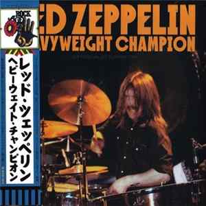 Led Zeppelin - Heavyweight Champion FLAC