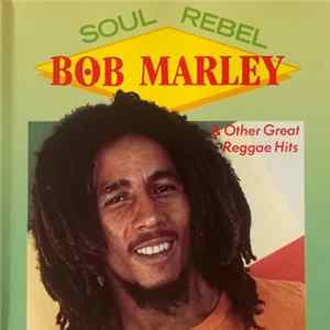 Bob Marley - Soul Rebel & Other Great Reggae Hits FLAC