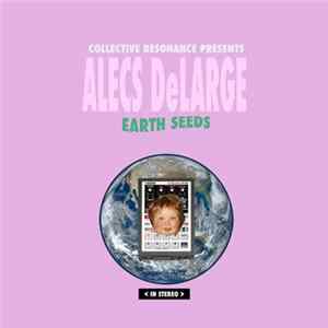 Alecs DeLarge - Earth Seeds FLAC