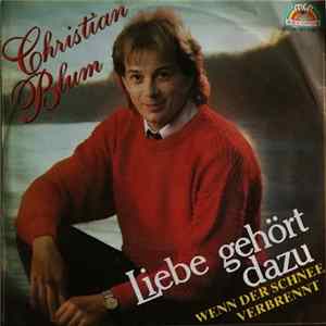 Christian Blum - Liebe Gehört Dazu - Wenn Der Schnee Verbrennt FLAC