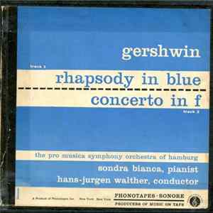 Gershwin - Sondra Bianca, Hans-Jürgen Walther, The Pro Musica Symphony Orchestra Of Hamburg - Rhapsody In Blue / Concerto In F FLAC