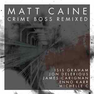 Matt Caine - Crime Boss Remixed FLAC