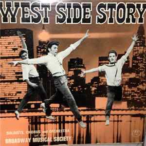 The Broadway Musicals Society - West Side Story - Soloists, Chorus And Orchestra Of The Broadway Musicals Society FLAC