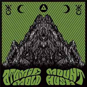 Atomic Mold - Atomic Mold / Mount Hush FLAC
