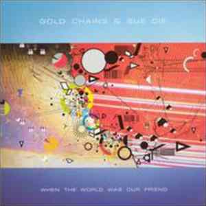 Gold Chains & Sue Cie - When The World Was Our Friend FLAC