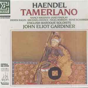 Handel - Argenta, Findlay, Ragin, Chance, Robson, Schirrer, English Baroque Soloists, John Eliot Gardiner - Tamerlano FLAC