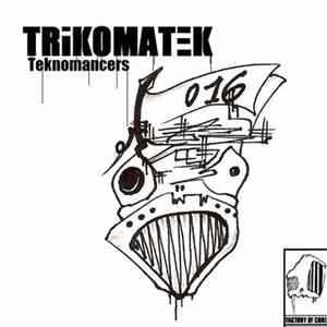 Trikomatek - Teknomancers FLAC