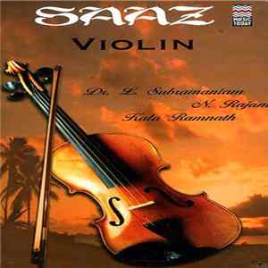 Dr. L. Subramaniam, N. Rajam & Kala Ramnath - Saaz Violin, Vol 1 & 2 FLAC