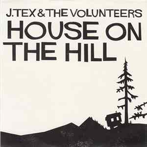 J. Tex & The Volunteers - House On The Hill FLAC