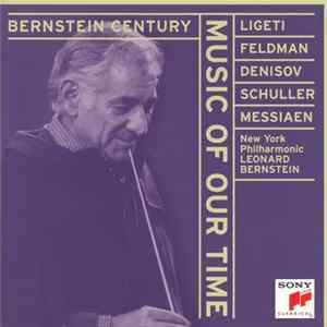 Ligeti, Feldman, Denisov, Schuller, Messiaen, New York Philharmonic, Leonard Bernstein - Music Of Our Time FLAC