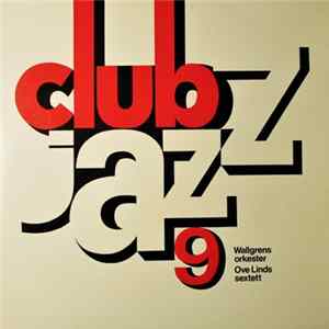 Wallgrens Orkester / Ove Linds Sextett - Club Jazz 9 FLAC