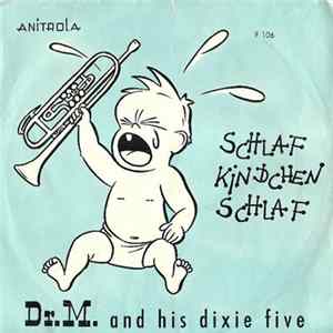 Dr. M. And His Dixie Five - Schlaf Kindchen Schlaf FLAC