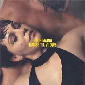 Julie Maria - Danse Til Vi Dør FLAC