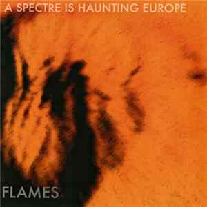 A Spectre Is Haunting Europe - Flames FLAC