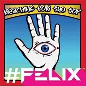 Felix - Reaching For The Top FLAC