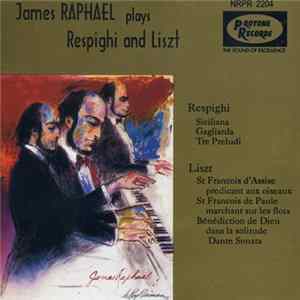 Respighi, Liszt, James Raphael - James Raphael Plays Respighi And Liszt FLAC