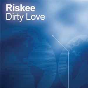 Riskee - Dirty Love FLAC