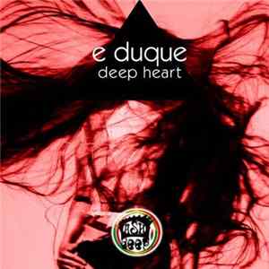 E Duque - Deep Heart FLAC