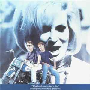 Pet Shop Boys With Dusty Springfield - What Have I Done To Deserve This? FLAC