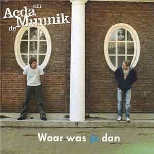 Acda en de Munnik - Waar Was Je Dan FLAC