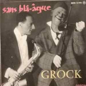 Grock - Sans Bla-âgue FLAC
