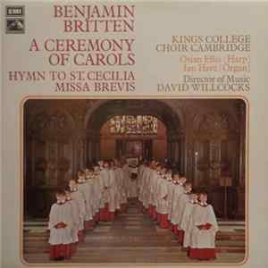 Benjamin Britten - Kings College Choir Cambridge, David Willcocks, Osian Ellis, Ian Hare - A Ceremony Of Carols / Hymn To St.Cecilia / Missa Brevis FLAC
