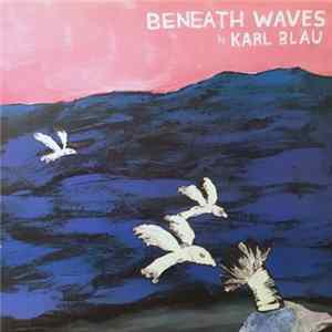 Karl Blau - Beneath Waves FLAC