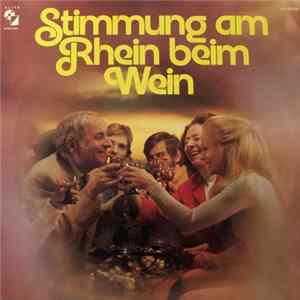 Der Rheinland-Chor - Stimmung Am Rhein Beim Wein FLAC