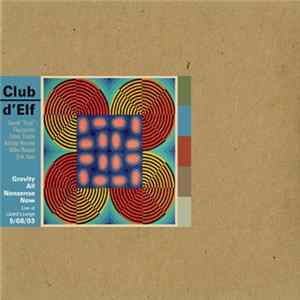 Club D'Elf - Gravity All Nonsense Now Live At Lizard Lounge 5/08/03 FLAC