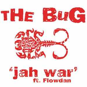 The Bug Featuring Flowdan - Jah War FLAC