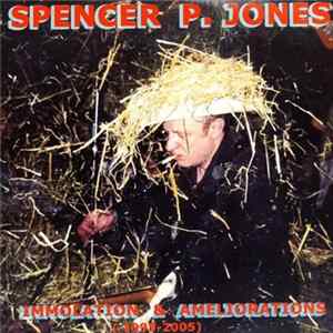 Spencer P. Jones - Immolation & Ameliorations [1995-2005] FLAC