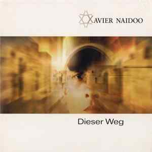 Xavier Naidoo - Dieser Weg FLAC