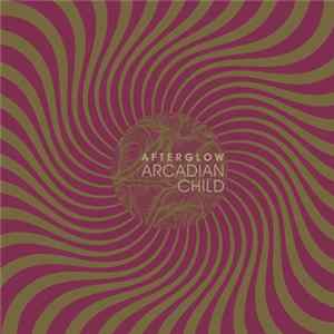 Arcadian Child - Afterglow FLAC
