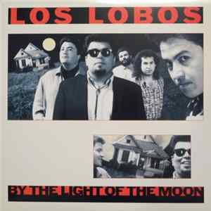 Los Lobos - By The Light Of The Moon FLAC