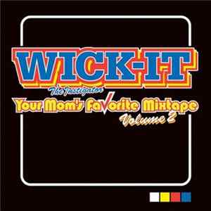 Wick-It The Instigator - Your Mom's Favorite Mixtape Volume 2 FLAC